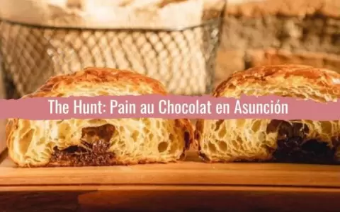 The Hunt: Pain au Chocolat en Asunci�n