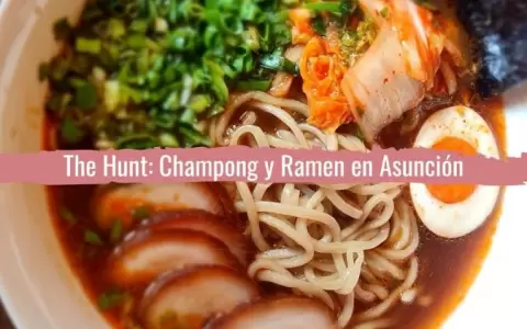 The Hunt: Champong y Ramen en Asunci�n