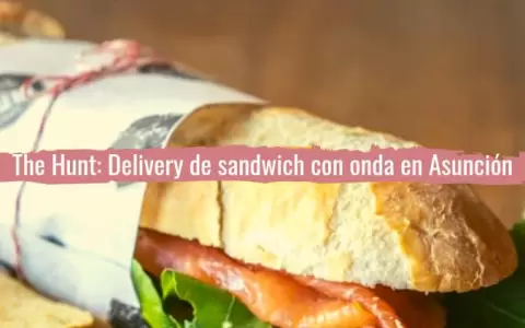 The Hunt: delivery de s�ndwich con onda en Asunci�n