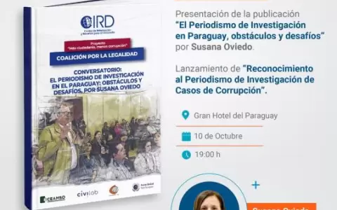 La Coalici�n por la Legalidad presenta: Periodismo de investigaci�n en Paraguay, obst�culos y desaf�os