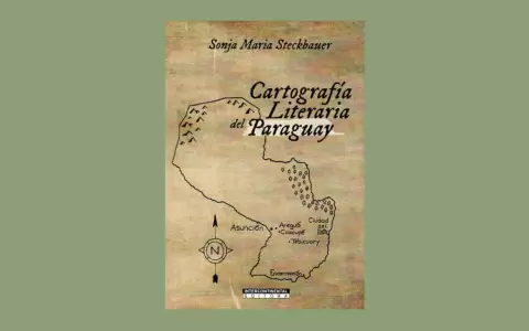Intercontinental lanza "Cartograf�a literaria del Paraguay", libro de Sonja Maria Steckbauer