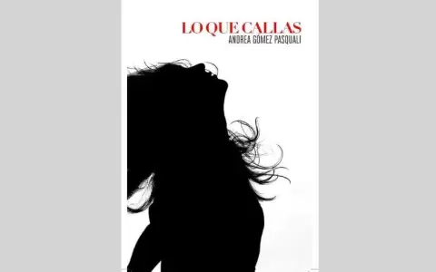 "Lo que callas", primera novela de Andrea G�mez Pasquali