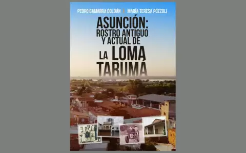 Asunci�n: Rostro antiguo y actual de la Loma Tarum�