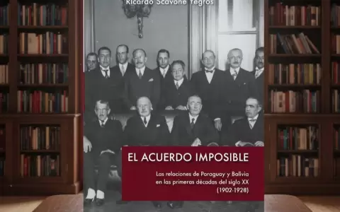 "El acuerdo imposible: las relaciones de Paraguay y Bolivia en las primeras d�cadas del siglo XX (1902-1928)", de Ricardo Scavone Yegros.