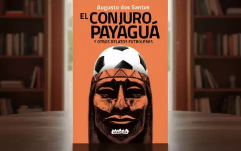 Tapa de "El conjuro payagu� y otros relatos futboleros" de Augusto Dos Santos.