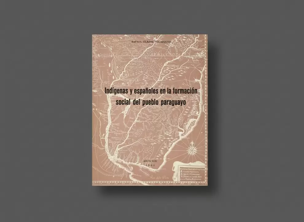 Rafael Eladio Vel�zquez, Ind�genas y espa�oles en la formaci�n social del pueblo paraguayo, 1981. Cortes�a