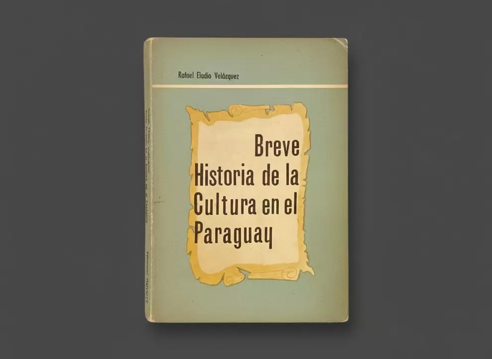 Rafael Eladio Vel�zquez, Breve Historia de la Cultura en el Paraguay. Cortes�a