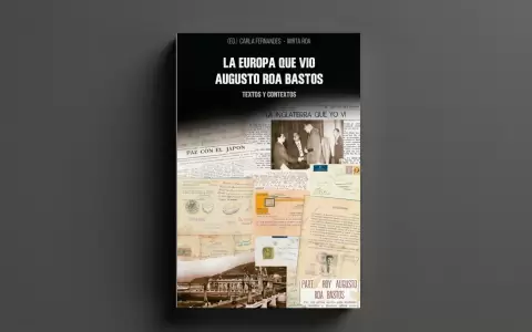 Portada de "La Europa que vio Augusto Roa Bastos", editada por Carla Fernandes y Mirta Roa.