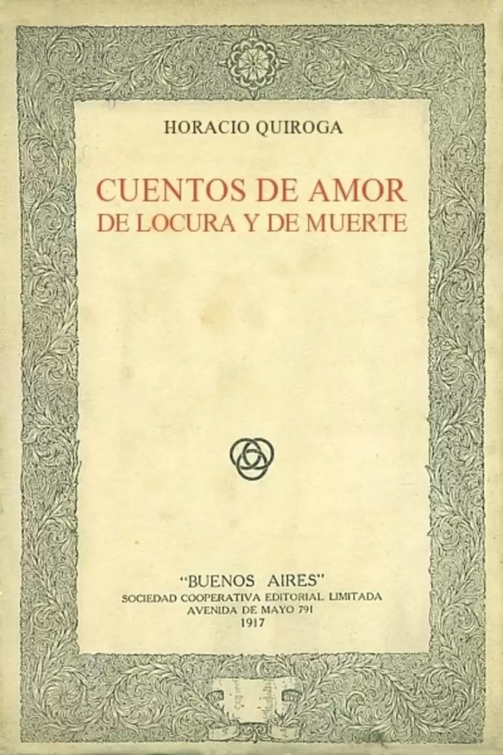 Cuentos de amor de locura y de muerte (primera edici�n de 1917).