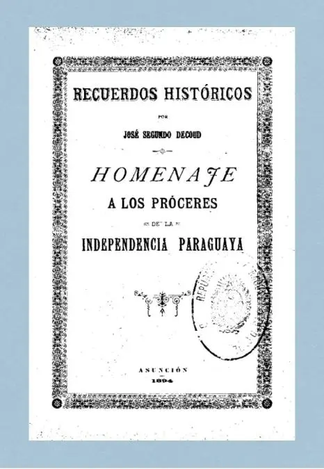 José Segundo Decoud, emRecuerdos históricos/em, Asunción, 1904. Cortesía