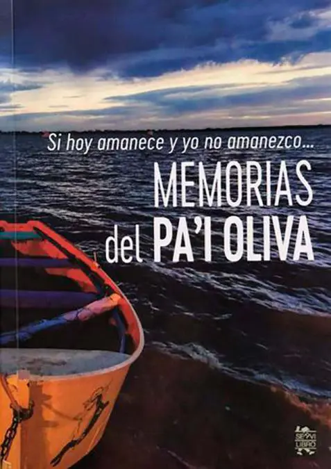 emSi hoy amanece y yo no amanezco. Memorias del Pa'i Oliva,/em 2022. Cortes�a