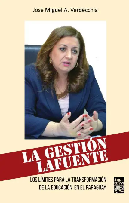 Jos� Miguel A. Verdecchia, emLa gesti�n Lafuente. Los l�mites para la transformaci�n de la educaci�n en el Paraguay/em, 2022. Cortes�a