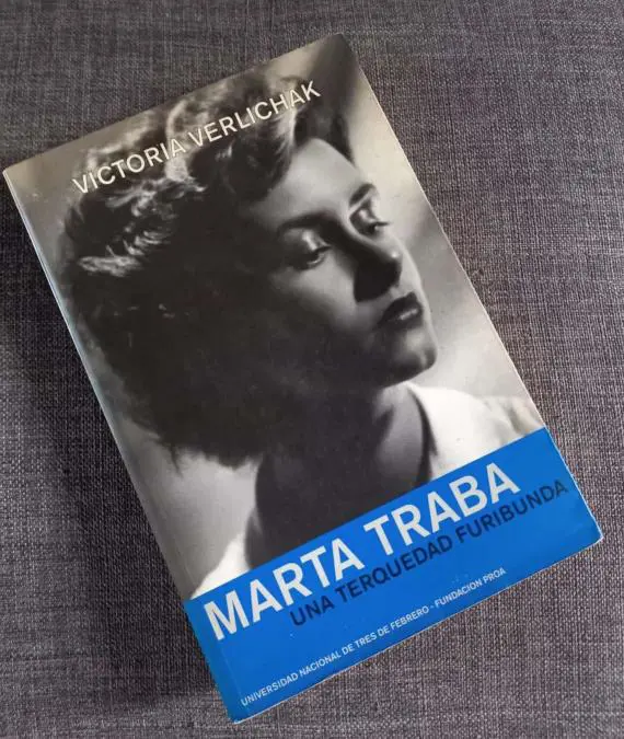 emMarta Traba. Una terquedad furibunda./em La biografía de referencia sobre la escritora, firmada por Victoria Verlichak. Cortesía