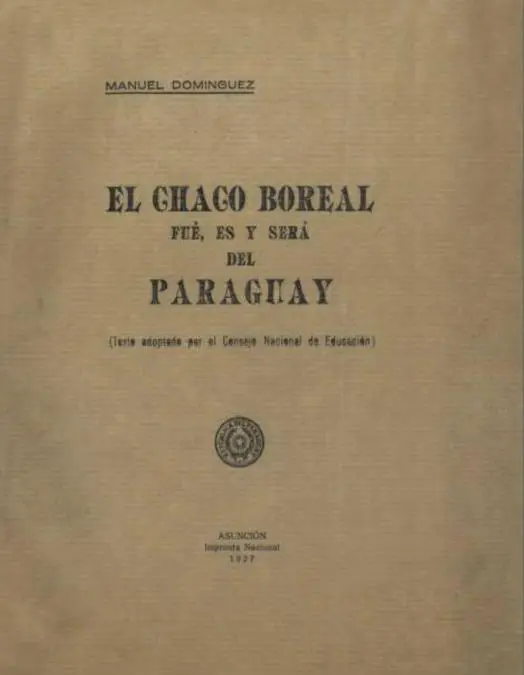 Manuel Dom�nguez, calificado como el &ldquo;Abogado del Chaco paraguayo&rdquo;, public� en 1927 el folleto &ldquo;El Chaco Boreal fue, es y ser� del Paraguay&rdquo;, a pedido de la Direcci�n General de Escuelas.