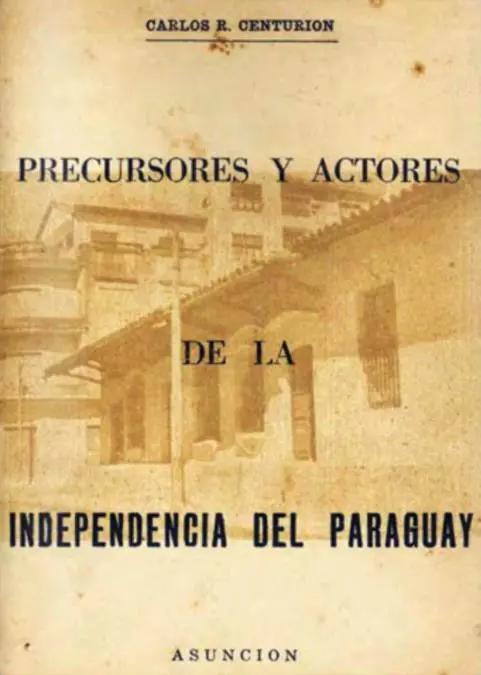 Carlos R. Centuri�n, emPrecursores y actores de la Independencia del Paraguay/em, Asunci�n, 1962.